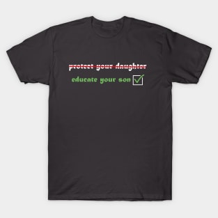 Protect you daughter educate your son T-Shirt